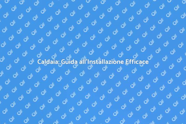 Installazione Caldaia: Comfort e Risparmio