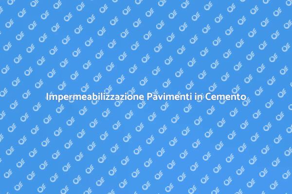 Impermeabilizzazione: Mantieni il Tuo Cemento