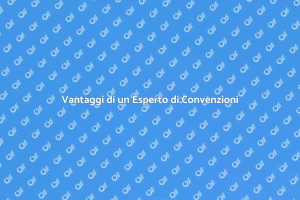 Perché Assumere un Esperto di Convenzioni