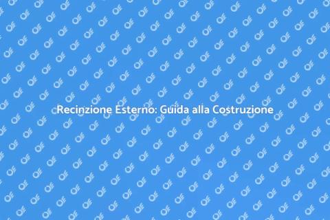 Costruire una Recinzione per Esterno