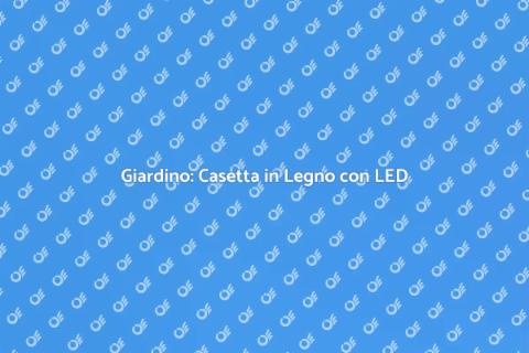 Casetta in Legno da Giardino LED