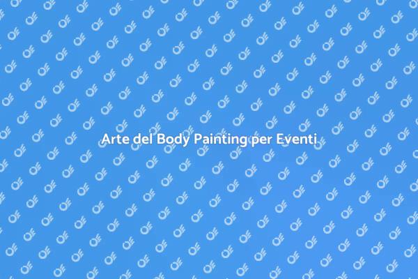 Trasforma il Tuo Evento con il Body Painting