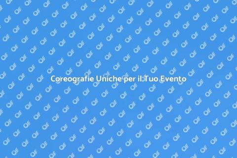 Noleggio Coreografie per Eventi Privati