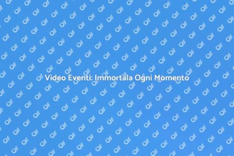 Video Eventi: Crea Momenti Indimenticabili