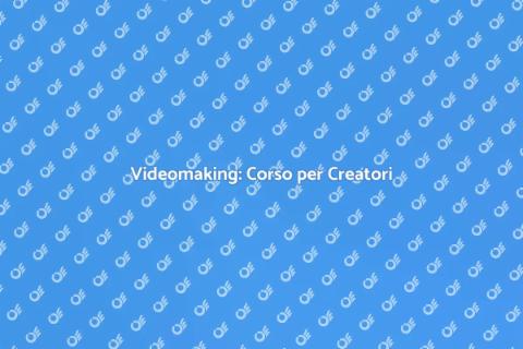 Corso di Videomaking per Aspiranti
