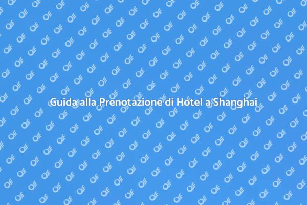 Hotel Ideali per il Tuo Soggiorno a Shanghai