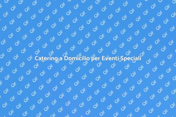 Servizio di Cucina per Occasioni Uniche
