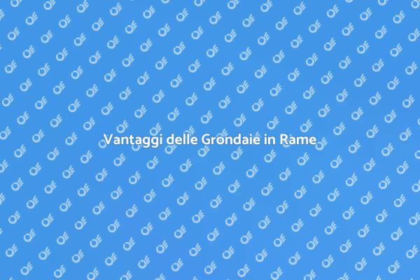 Proteggi la tua casa con il rame