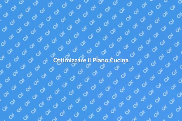Come Ottimizzare il Piano Cucina