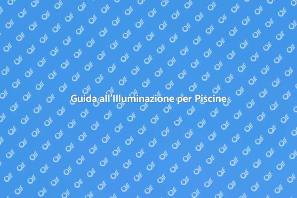 L'Illuminazione Ideale per Piscine Grandi