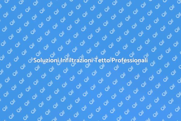 Infiltrazioni Tetto? Scopri le Soluzioni!