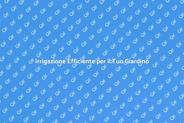 Ottimizza il Tuo Giardino con Irrigazione