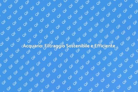 Filtraggio Acquario Basso Consumo