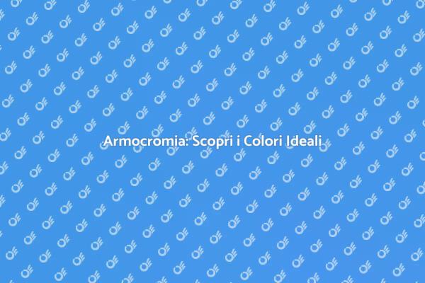Armocromia: Colori che Valorizzano Te