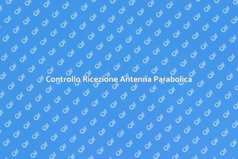 Verifica Ricezione Antenna Parabolica