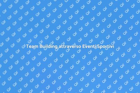Eventi Sportivi Aziendali Coinvolgenti