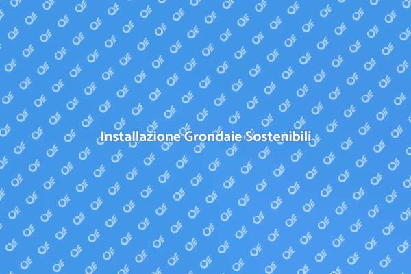 Installare Grondaie per Risparmiare