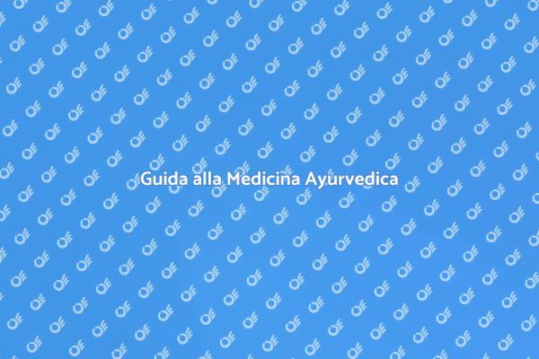 Scopri i Vantaggi della Medicina Ayurvedica