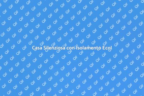 Isolamento Acustico Ecol: Casa Silenziosa