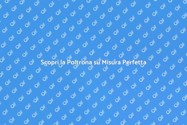 La Tua Poltrona Su Misura Ideale