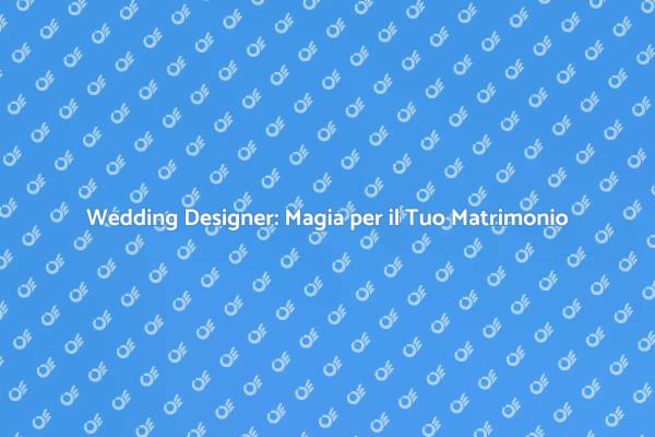 Il Ruolo Chiave della Wedding Designer