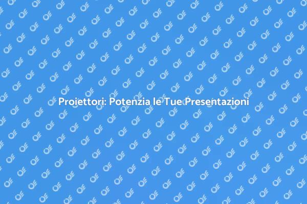Potenzia le Tue Idee con i Proiettori
