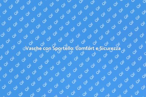 Vasche con Sportello per il Benessere