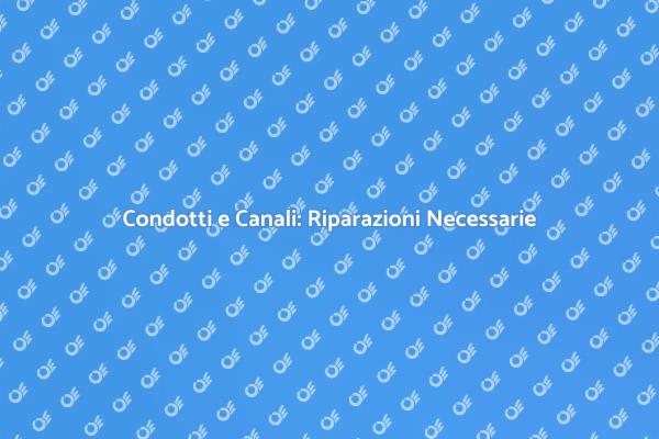 Riparazioni Fondamentali per Condotti