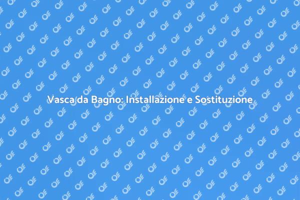 Rinnova il tuo Bagno con una Vasca Nuova