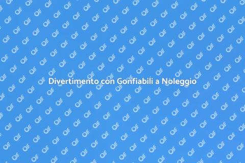 Noleggio Installazioni Gonfiabili