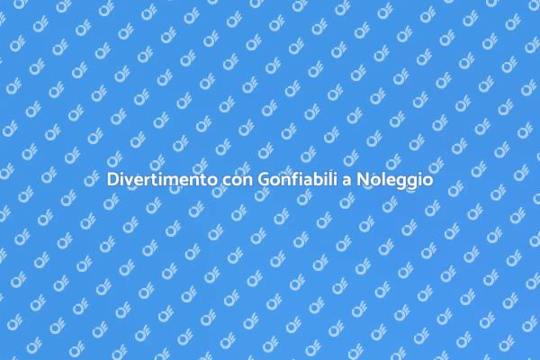 Gonfiabili per Feste Indimenticabili