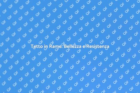 Costruire un Tetto in Rame