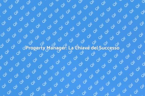 Property Manager: Un Investimento Sicuro