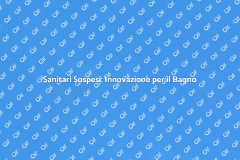 Installazione Sanitari Sospesi Bagno