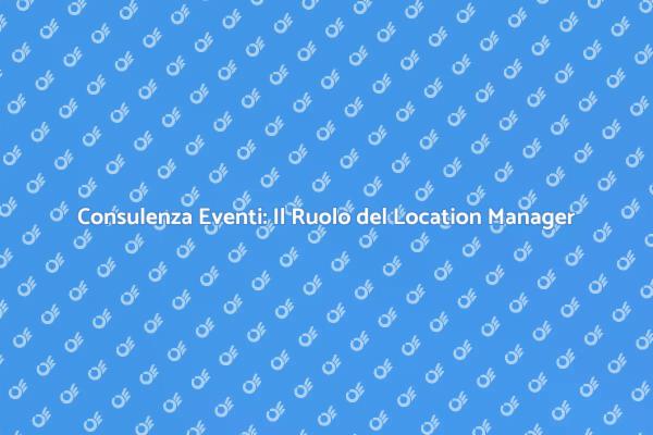 Location Manager: Segreto per Eventi Perfetti