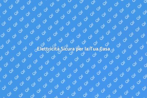 Servizio Elettrico Affidabile per Casa