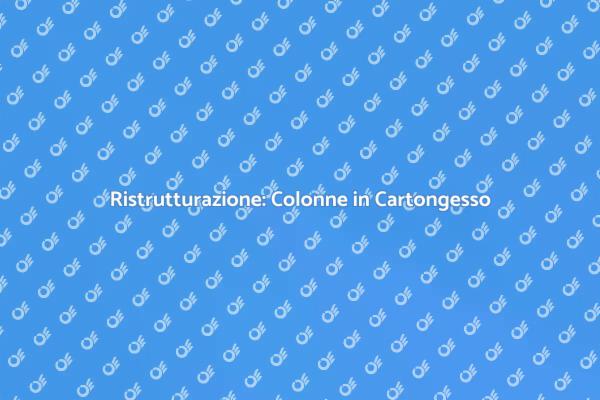 Colonne in Cartongesso: Trasforma il Tuo Spazio