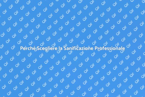 Sanificazione: Igiene e Sicurezza Essenziali