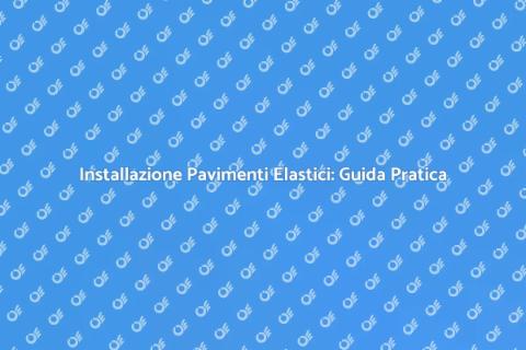 Pavimenti Elastici: Comfort e Stile