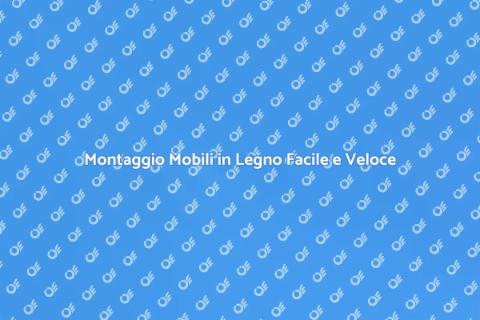 Assemblaggio Mobili in Legno Professionale