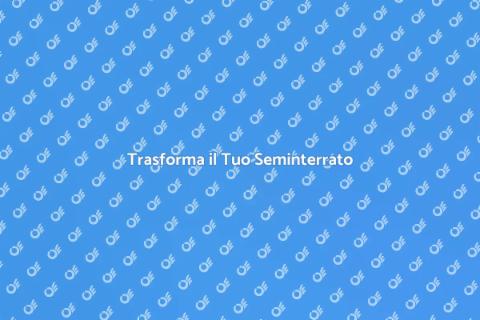 Ristrutturare il Seminterrato