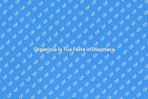 Affittare una Discoteca per Feste