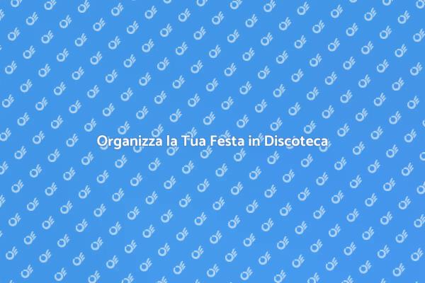 Crea il Tuo Evento Perfetto in Discoteca