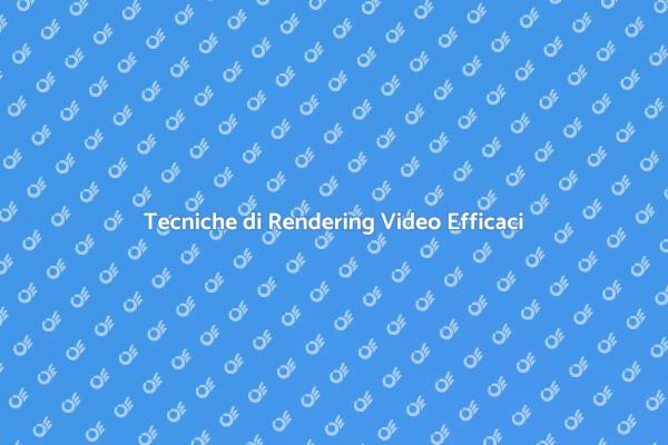 Come il Rendering Trasforma i Video