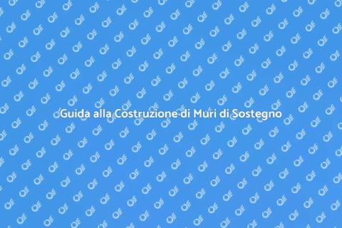 Costruire un Muro di Sostegno Sicuro