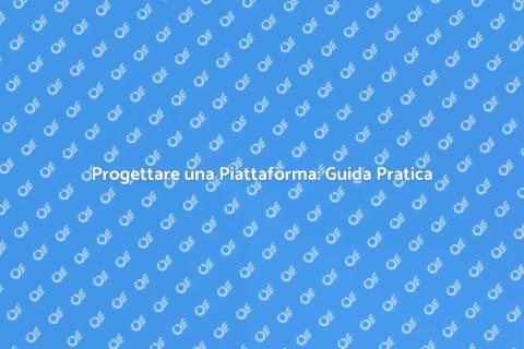 Disegnare una Piattaforma di Successo