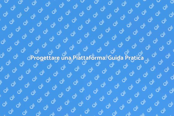 Guida al Disegno di una Piattaforma