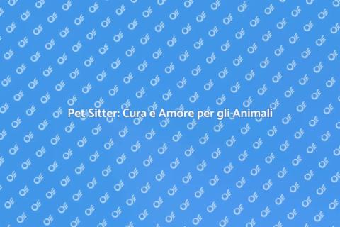 Servizi Pet Sitter per i Tuoi Animali