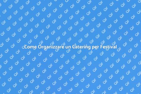 Catering per Festival: Delizie in Festa