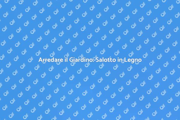 Realizza il Tuo Salotto da Giardino
